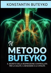 Produktbild: Il metodo Buteyko - Il segreto della respirazione controllata per la salute, il benessere e la vitalit&agrave;