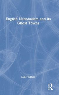 Produktbild: English Nationalism and its Ghost Towns