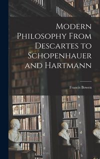 Produktbild: Modern Philosophy From Descartes to Schopenhauer and Hartmann