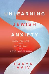 Produktbild: Unlearning Jewish Anxiety