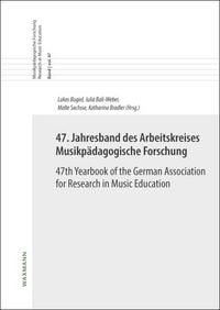 Produktbild: 47. Jahresband des Arbeitskreises Musikp&auml;dagogische Forschung/47th Yearbook of the German Association for Research in Music Education