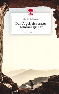 Produktbild: Der Vogel, der unter H&ouml;henangst litt. Life is a Story - story.one