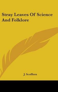 Produktbild: Scoffern, J: Stray Leaves Of Science And Folklore