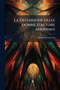 Produktbild: La Defensione delle donne d'autore anonimo;