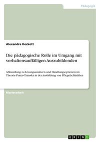 Produktbild: Die p&auml;dagogische Rolle im Umgang mit verhaltensauff&auml;lligen Auszubildenden