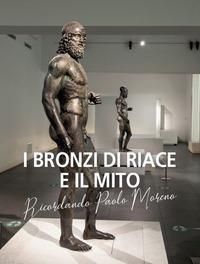 Produktbild: I bronzi di Riace e il mito. Ricordando Paolo Moreno