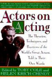 Produktbild: Actors on Acting: The Theories, Techniques, and Practices of the World's Great Actors, Told in Thir Own Words