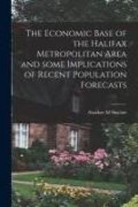 Produktbild: The Economic Base of the Halifax Metropolitan Area and Some Implications of Recent Population Forecasts