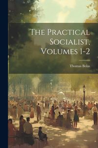Produktbild: The Practical Socialist, Volumes 1-2