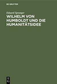 Produktbild: Wilhelm von Humboldt und die Humanit&auml;tsidee
