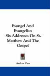 Produktbild: Evangel and Evangelist: Six Addresses on St. Matthew and the Gospel