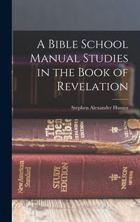 Produktbild: A Bible School Manual Studies in the Book of Revelation