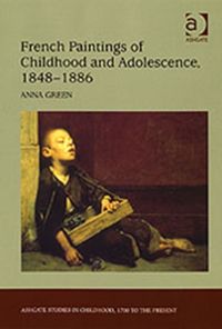 Produktbild: French Paintings of Childhood and Adolescence, 1848&ndash;1886