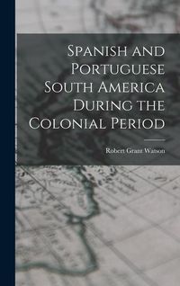 Produktbild: Spanish and Portuguese South America During the Colonial Period