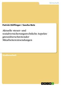 Produktbild: Aktuelle steuer- und sozialversicherungsrechtliche Aspekte grenz&uuml;berschreitender Mitarbeiterentsendungen