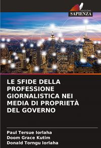 Produktbild: LE SFIDE DELLA PROFESSIONE GIORNALISTICA NEI MEDIA DI PROPRIET&Agrave; DEL GOVERNO