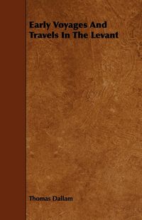 Produktbild: Early Voyages And Travels In The Levant