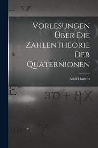 Produktbild: Vorlesungen &uuml;ber die Zahlentheorie der Quaternionen