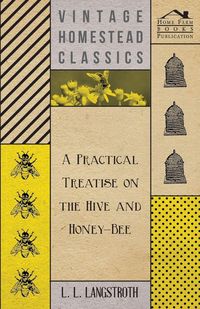 Produktbild: A Practical Treatise on the Hive and Honey-Bee