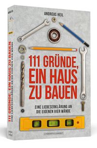 Bild vom Artikel 111 Gründe, ein Haus zu bauen vom Autor Andreas Heil