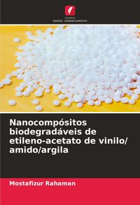 Produktbild: Nanocomp&oacute;sitos biodegrad&aacute;veis de etileno-acetato de vinilo/ amido/argila