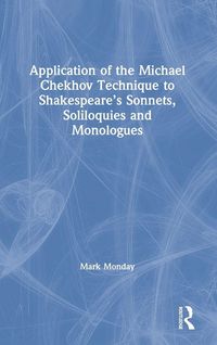 Produktbild: Application of the Michael Chekhov Technique to Shakespeare's Sonnets, Soliloquies and Monologues