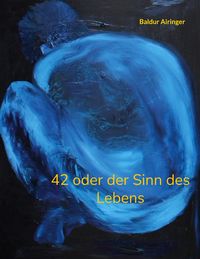 Produktbild: 42 oder der Sinn des Lebens