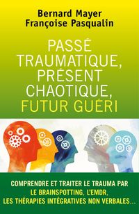 Produktbild: Passe traumatique, present chaotique, futur gueri