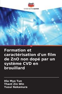Produktbild: Formation et caract&eacute;risation d'un film de ZnO non dop&eacute; par un syst&egrave;me CVD en brouillard