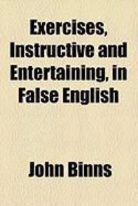 Produktbild: Exercises, Instructive and Entertaining, in False English
