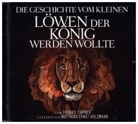 Produktbild: Die Geschichte vom kleinen L&ouml;wen der K&ouml;nig werden wollte, 1 Audio-CD