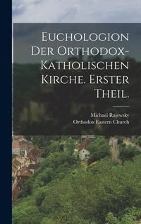 Produktbild: Euchologion der orthodox-katholischen Kirche. Erster Theil.