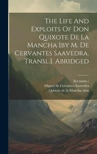 Produktbild: The Life And Exploits Of Don Quixote De La Mancha [by M. De Cervantes Saavedra. Transl.]. Abridged