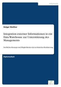 Produktbild: Integration externer Informationen in ein Data Warehouse zur Unterst&uuml;tzung des Managements