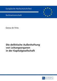 Produktbild: Die deliktische Au&szlig;enhaftung von Leitungsorganen in der Kapitalgesellschaft