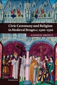 Produktbild: Civic Ceremony and Religion in Medieval Bruges c.1300-1520