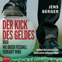 Produktbild: Der Kick des Geldes oder wie unser Fu&szlig;ball verkauft wird
