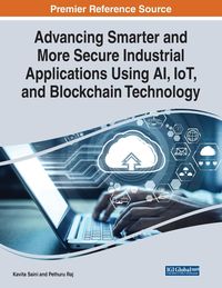 Produktbild: Advancing Smarter and More Secure Industrial Applications Using AI, IoT, and Blockchain Technology