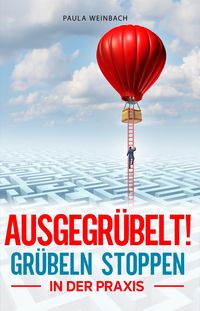 Produktbild: AUSGEGR&Uuml;BELT! Gr&uuml;beln stoppen in der Praxis