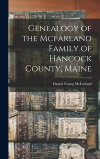 Produktbild: Genealogy of the Mcfarland Family of Hancock County, Maine
