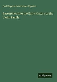Produktbild: Researches Into the Early History of the Violin Family