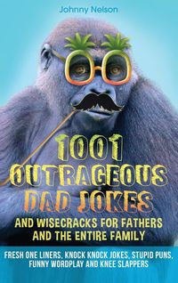 Produktbild: 1001 Outrageous Dad Jokes and Wisecracks for Fathers and the entire family