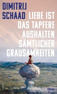 Produktbild: Liebe ist das tapfere Aushalten s&auml;mtlicher Grausamkeiten
