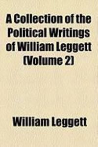 Produktbild: A Collection of the Political Writings of William Leggett (Volume 2)