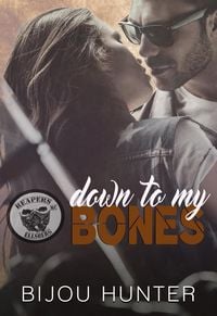 Produktbild: Down To My Bones (Reapers MC: Ellsberg Chapter, #1)
