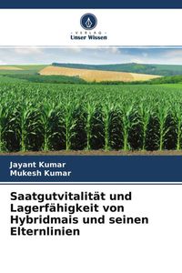 Produktbild: Saatgutvitalit&auml;t und Lagerf&auml;higkeit von Hybridmais und seinen Elternlinien