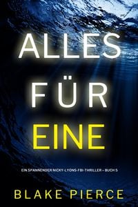 Produktbild: Alles f&uuml;r eine (Ein spannender Nicky-Lyons-FBI-Thriller - Buch 5)