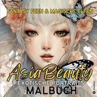 Produktbild: Exotische Portraits Malbuch Asia Beauty Fantasy Feen und Magische Elfen Ausmalbilder f&uuml;r Erwachsene Teenager Kreatives Geschenkbuch Weihnachten Wichteln Adventszeit Geschenk Winter Silvester