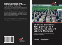 Produktbild: Un'analisi economica della piantagione di palma da olio nel nord-est della Thailandia