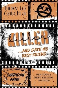 Produktbild: How To Catch a Killer ... and Date His Best Friend